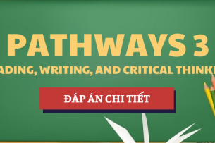 Đáp án chi tiết sách Pathways 3 - Reading, Writing and Critical Thinking | HUHA - Trường Đại học Nội vụ Hà Nội (2025)