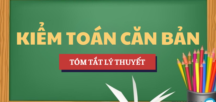 Tóm tắt lý thuyết Học phần Kiểm toán căn bản | UFM - Trường Đại học Tài chính - Marketing (2025)