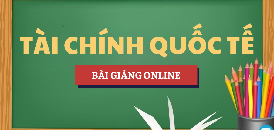 Bài giảng online Tài chính quốc tế | AOF - Học viện Tài chính (2025)