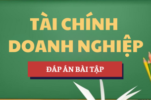 Đáp án bài tập Tài chính doanh nghiệp | UEH - Trường Đại học Kinh tế Thành phố Hồ Chí Minh (2025)