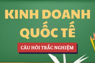 Bài tập trắc nghiệm Kinh doanh quốc tế | Câu hỏi ôn tập trắc nghiệm | UEH - Trường Đại học Kinh tế Thành phố Hồ Chí Minh (2025)