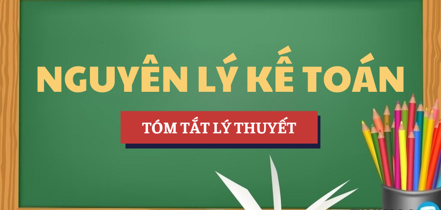 Tóm tắt lý thuyết Học phần Nguyên lý kế toán | NEU - Đại học Kinh tế Quốc dân (2025)