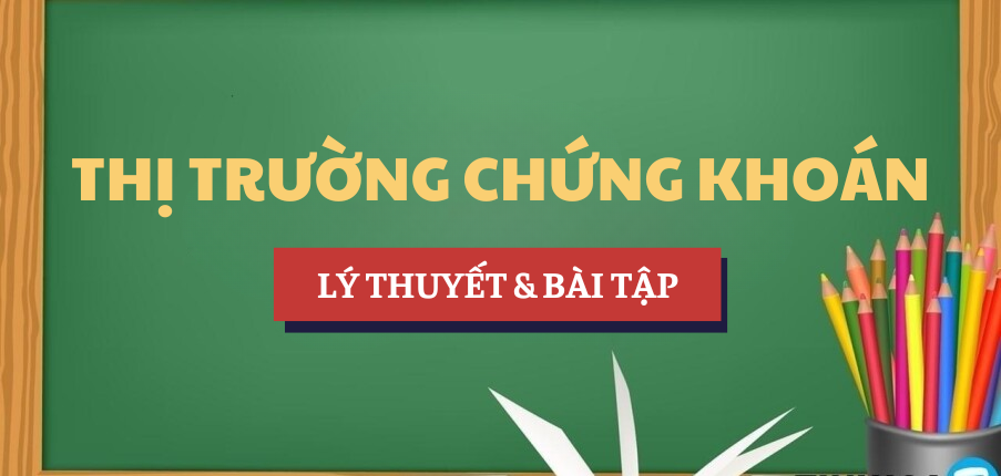 Tóm tắt lý thuyết và Đáp án bài tập Thị trường chứng khoán | BA - Học viện Ngân hàng (2025)