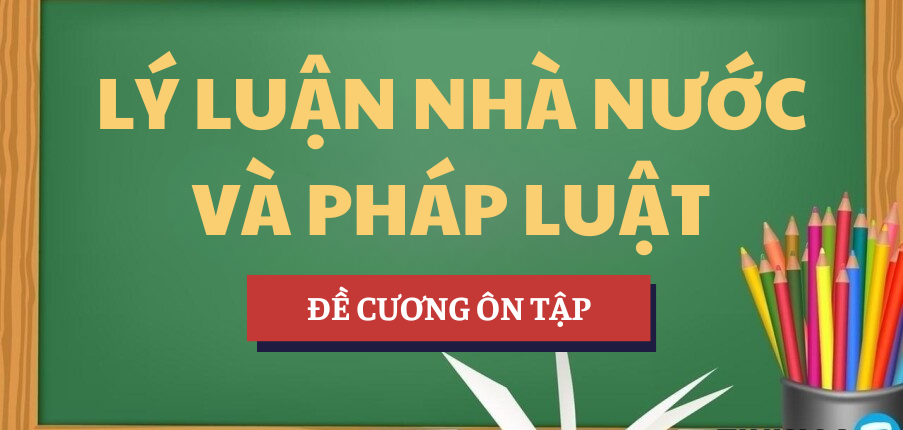 Đề cương ôn tập Lý luận nhà nước và pháp luật | Tóm tắt lý thuyết | HCMLAW - Trường Đại học Luật Thành phố Hồ Chí Minh (2025)
