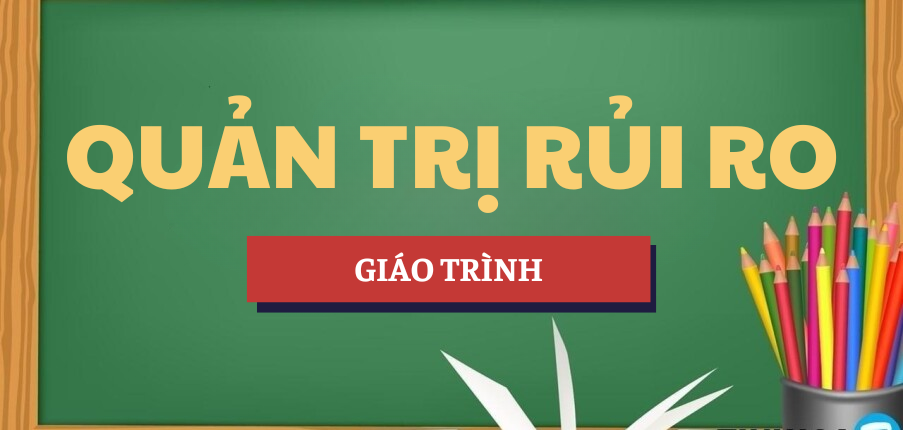 Giáo trình Quản trị rủi ro | UEB - Trường Đại học Kinh tế, Đại học Quốc gia Hà Nội (2025)
