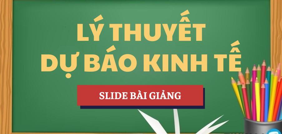 Slide bài giảng Chương 1 học phần Lý thuyết dự báo kinh tế | UT - Trường Đại học Giao thông vận tải TP. HCM (2025)