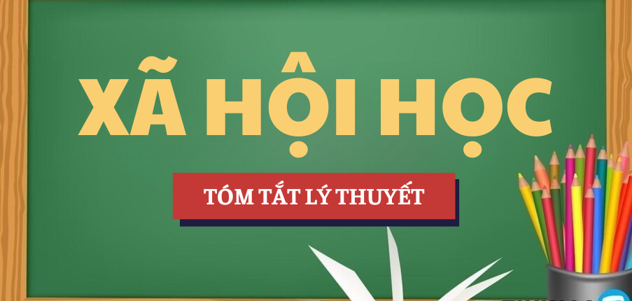 Tóm tắt lý thuyết Học phần Xã hội học | Trường Đại học Khoa học Xã hội và Nhân văn (2025)