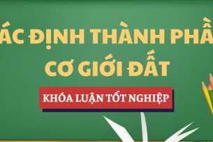 Xác định thành phần cơ giới đất | Khóa luận tốt nghiệp | UFM - Trường Đại học Tài chính - Marketing (2025)
