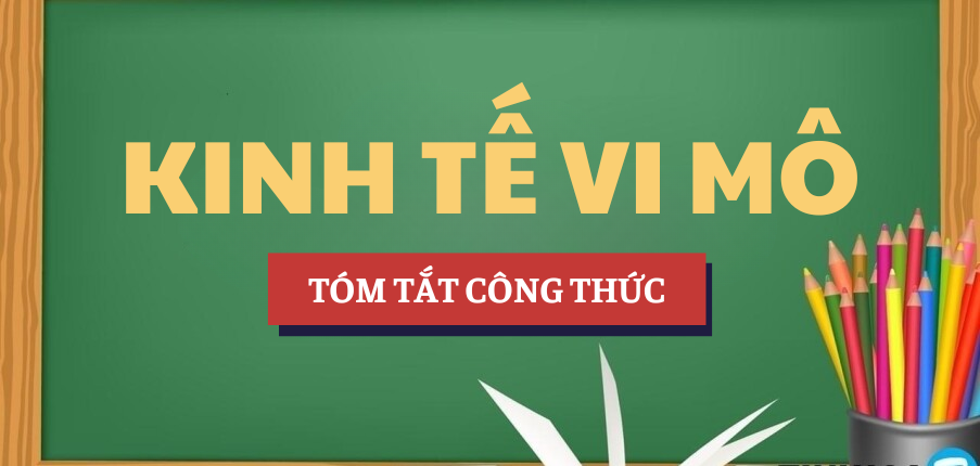 Tóm tắt công thức Kinh tế vi mô | UEF - Trường Đại học Kinh tế - Tài chính Thành phố Hồ Chí Minh (2025)