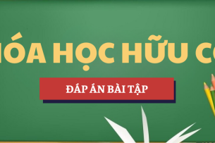 Đáp án bài tập Hóa học hữu cơ | HNUE - Trường Đại học Sư phạm Hà Nội (2025)