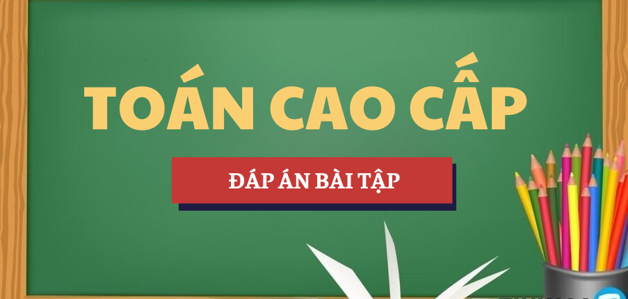 Đáp án bài tập Các dạng toán về ma trận nghịch đảo và phương pháp giải | Học phần Toán cao cấp | TUEBA - Trường Đại học Kinh tế và Quản trị kinh doanh - Đại học Thái Nguyên
