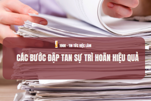 Vì sao nhân viên trì hoãn công việc?  Các bước đập tan sự trì hoãn hiệu quả