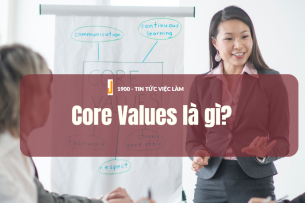 Core Values là gì? 4 bước tạo giá trị cốt lõi doanh nghiệp