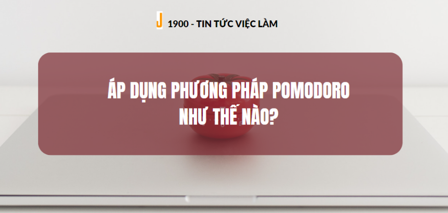 Áp dụng phương pháp Pomodoro như thế nào?