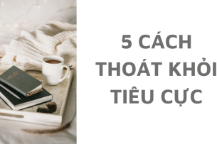5 cách thoát khỏi suy nghĩ tiêu cực
