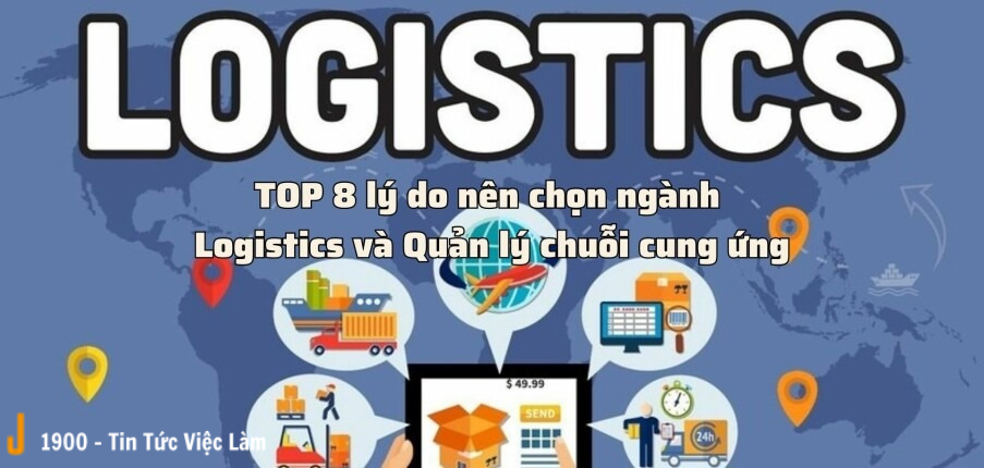 TOP 8 lý do nên học ngành Logistics và Quản lý chuỗi cung ứng