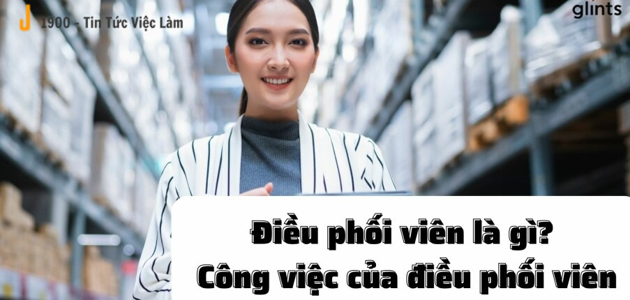 Điều phối viên là gì? Mô tả chi tiết công việc của điều phối viên 