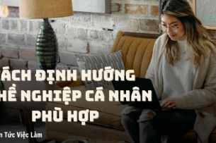 Cách định hướng nghề nghiệp cá nhân phù hợp