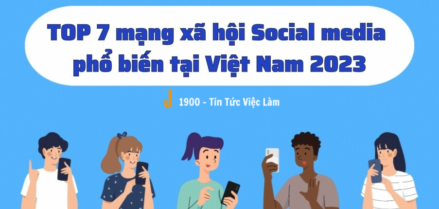 TOP 7 mạng xã hội Social media phổ biến tại Việt Nam 2023