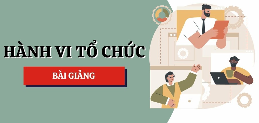 Bài giảng PPT (Power Point) học phần Hành vi tổ chức | SLIDE | Đại học Bách Khoa TP Hồ Chí Minh