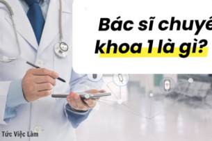 Bác sĩ chuyên khoa 1 là gì? Học gì? Ở đâu? Cơ hội nghề nghiệp ra sao?