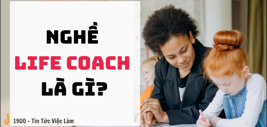 Nghề Life coach là gì? Kỹ năng cần có của một Life coach