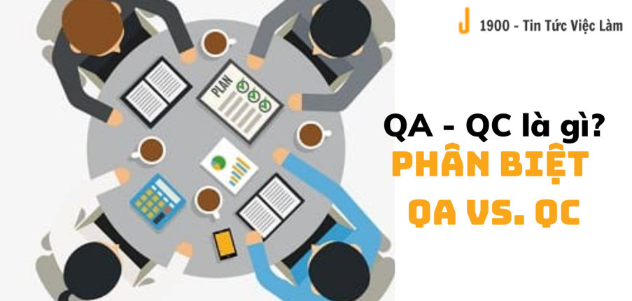 QA - QC là gì? Phân biệt QA và QC