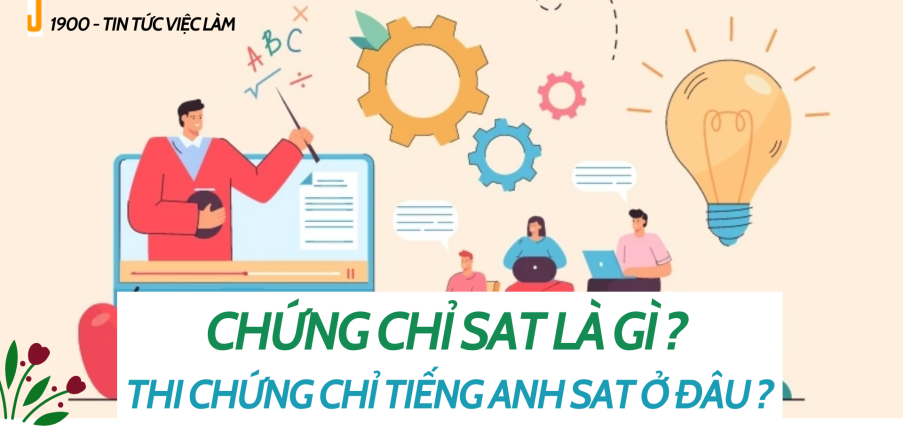 Chứng chỉ SAT là gì ? Thi chứng chỉ tiếng Anh SAT ở đâu?