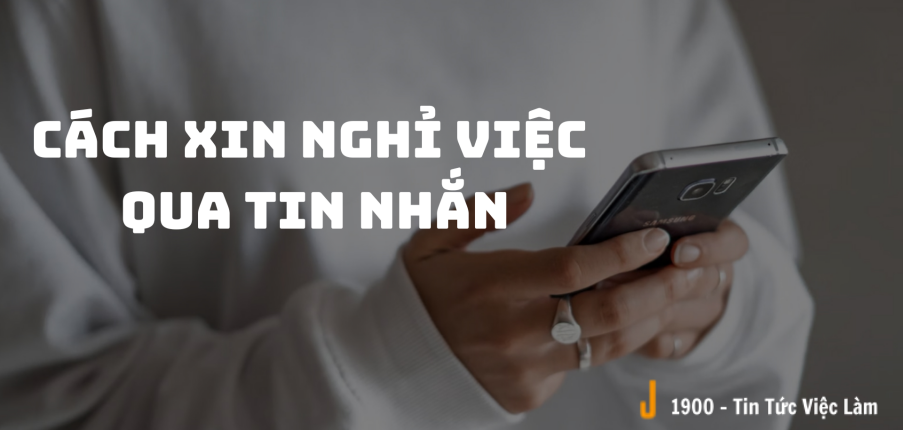 Cách xin nghỉ việc qua tin nhắn kèm ví dụ