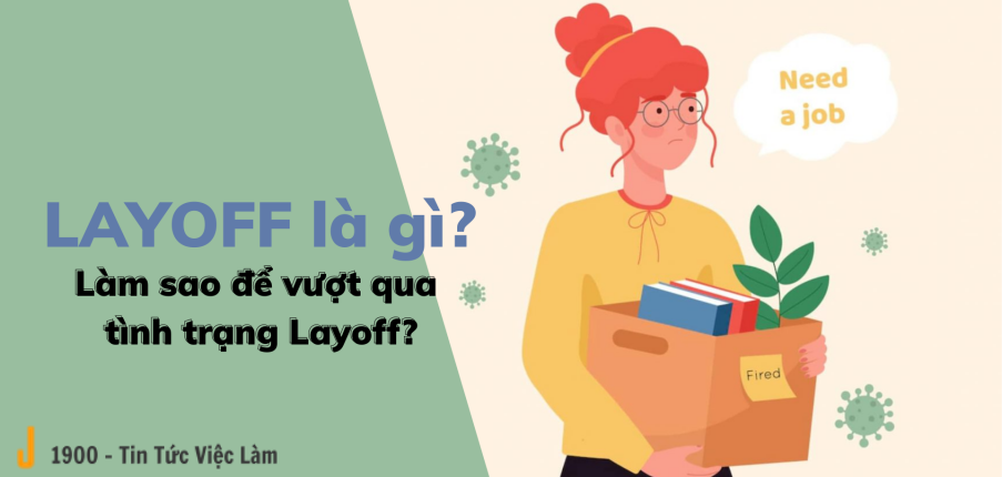 Layoff là gì? Làm sao để vượt qua tình trạng layoff 2023