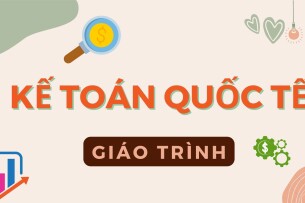 Giáo trình môn Kế toán quốc tế (2025)