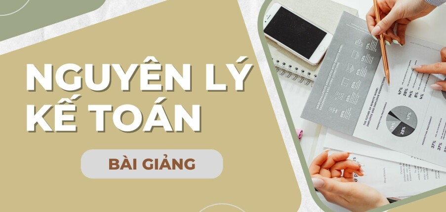 Bài giảng học phần Nguyên lý kế toán | Trường Đại học Kinh tế quốc dân