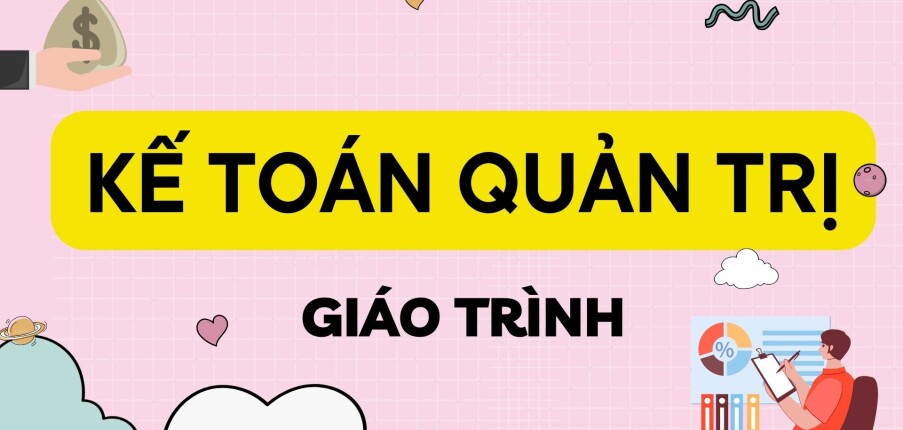 Giáo trình môn Kế toán quản trị | Đại học Kinh Tế Quốc Dân