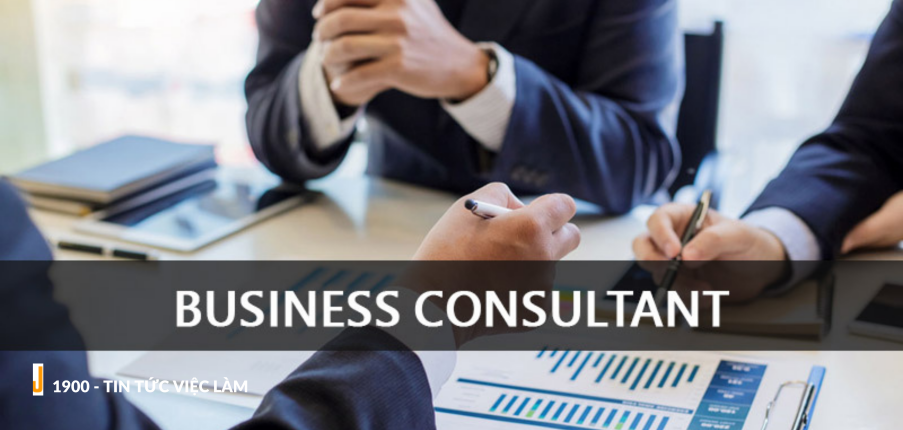 Business Consultant là gì? 7 yêu cầu cần có của một Chuyên viên tư vấn kinh doanh