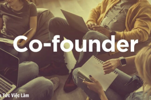 Co - Founder là gì? 7 phẩm chất cần phải có của một Co - Founder