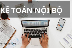 Kế toán nội bộ là gì? Tổng quan công việc vị trí kế toán nội bộ