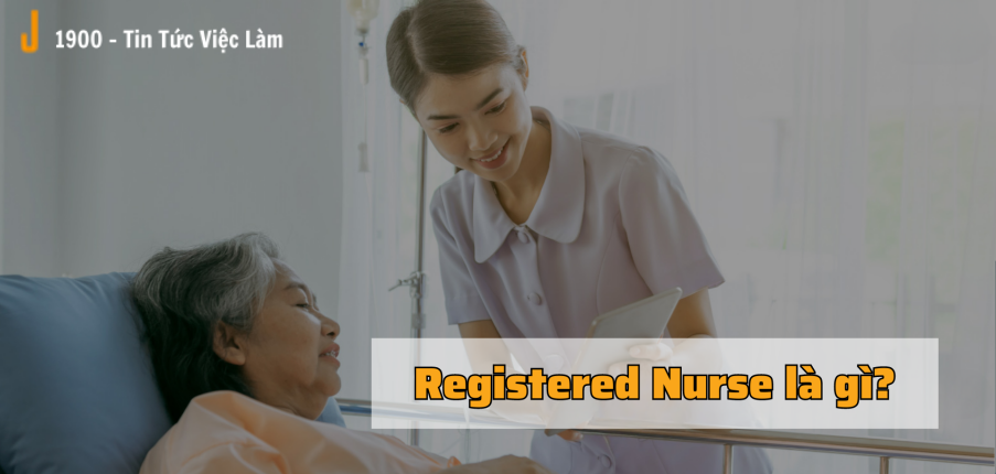 Registered Nurse là gì? Công việc và mức lương của một Registered Nurse