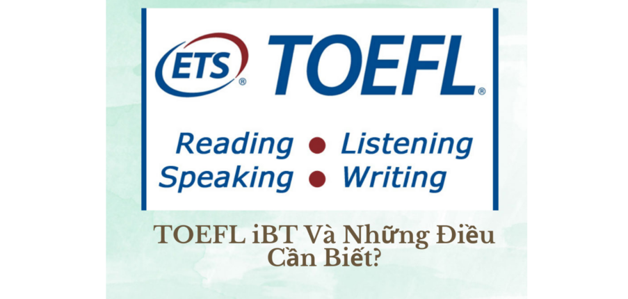 Chứng chỉ TOEFL là gì? Đăng ký thi TOEFL như thế nào?