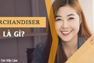 Merchandiser (Nhân viên quản lý đơn hàng) là gì?