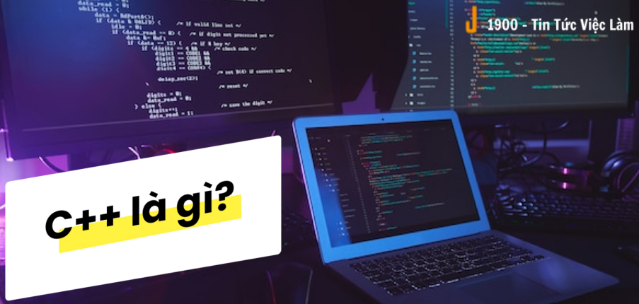 Ngôn ngữ lập trình C++ là gì? Ứng dụng của C++