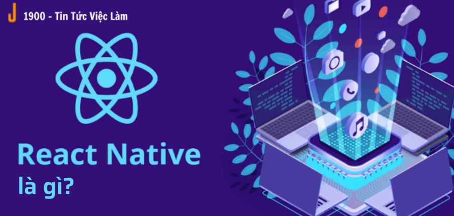 React native là gì? Lộ trình theo học React native