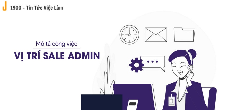 Sale Admin là gì ? Mô tả công việc vị trí Sale Admin