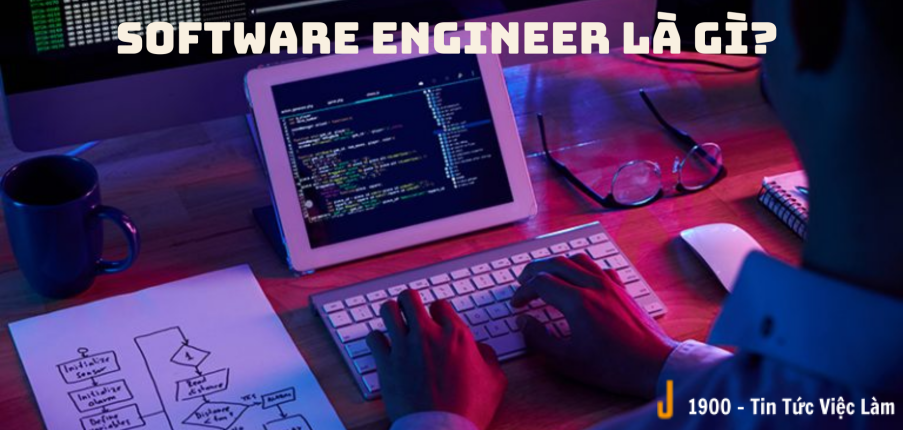 Software Engineer là gì? Mô tả công việc của một Software Engineer