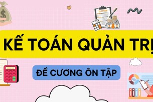 TOP 50 câu hỏi ôn tập học phần: Kế toán quản trị (2025)