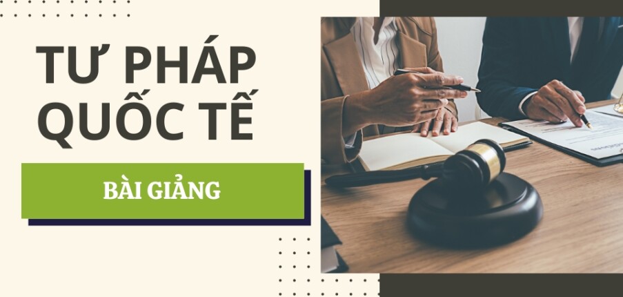 Bài giảng PPT (Power Point) học phần Tư pháp Quốc tế | SLIDE