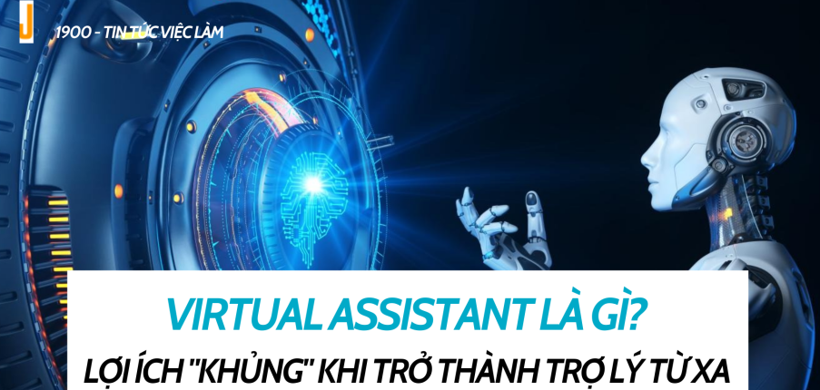 Virtual assistant là gì? Lợi ích "khủng" nhận được khi trở thành trợ lý từ xa