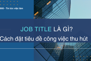 Job title là gì? Cách đặt tiêu đề công việc thu hút